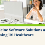 Telemedicine Software Solutions are transforming US Healthcare