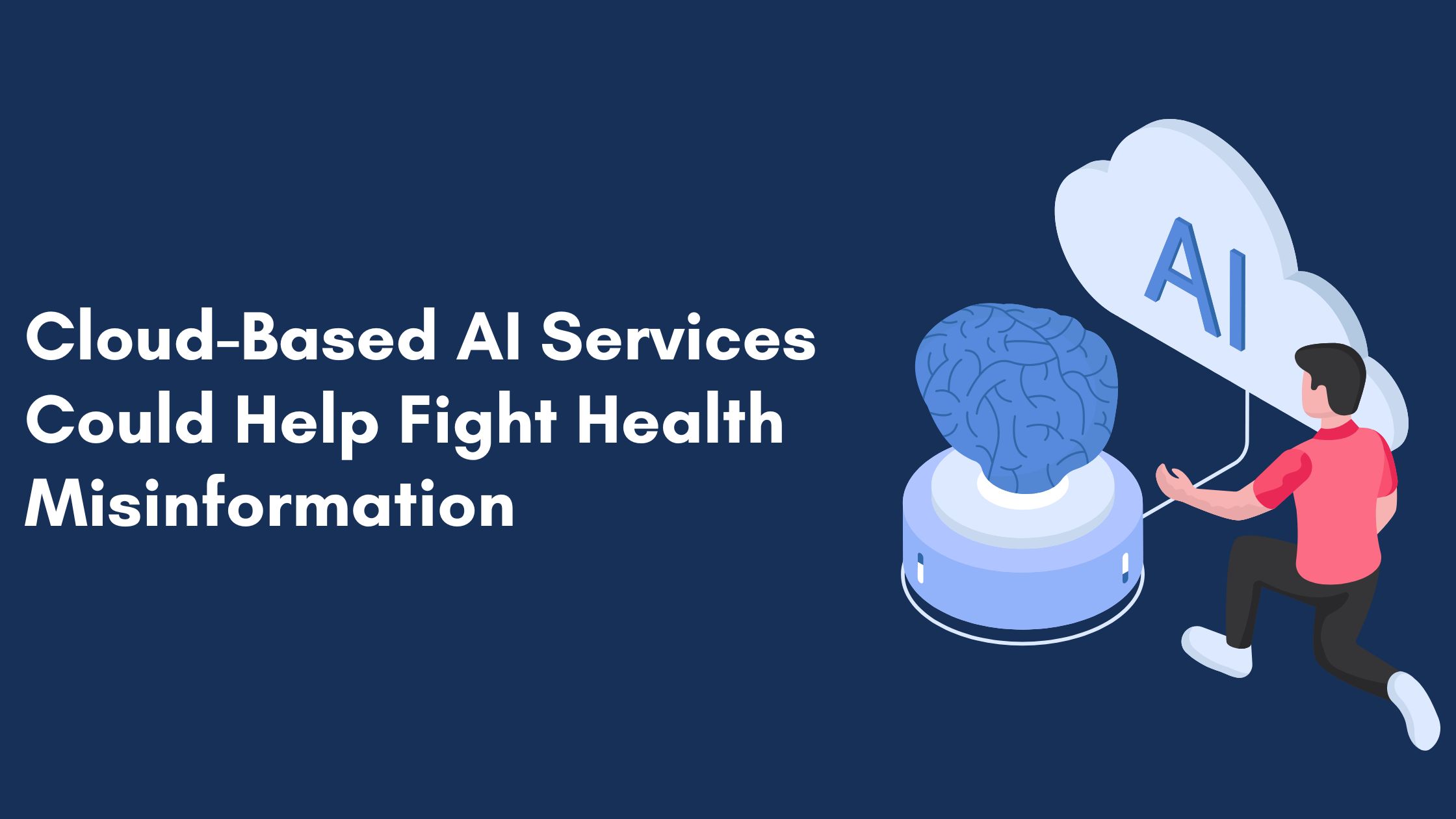 Cloud-based AI services could help fight health misinformation