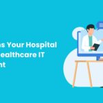 Top 7 Signs Your Hospital Needs a Healthcare IT Consultant