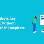How Chatbots Are Changing Patient Interaction in Hospitals