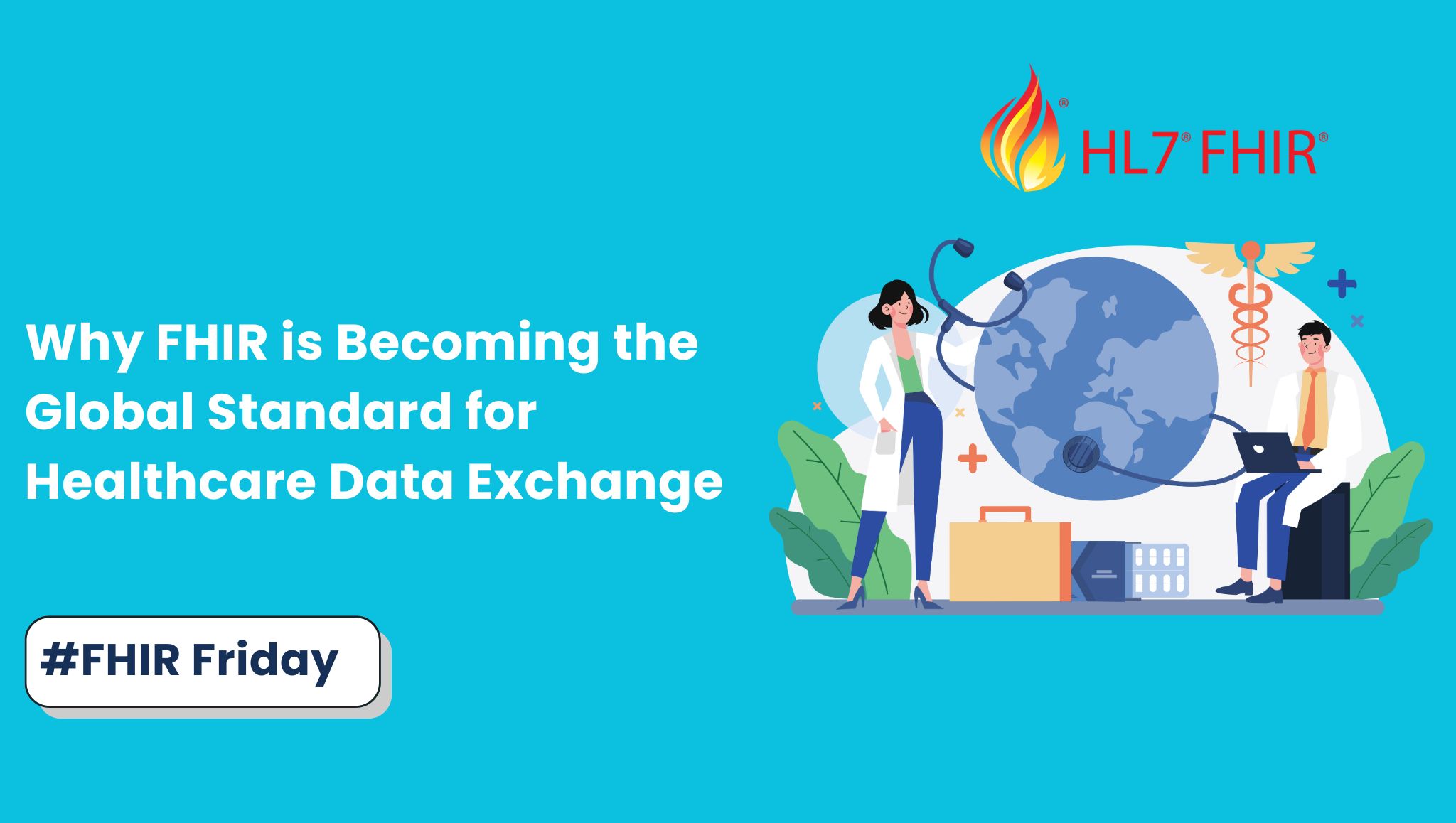 Why FHIR is Becoming the Global Standard for Healthcare Data Exchange