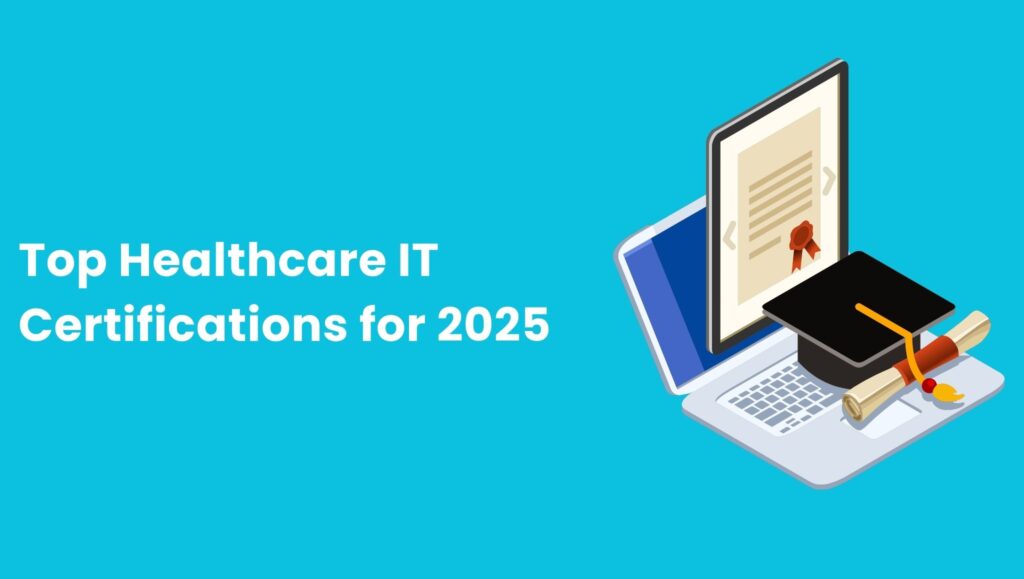Top Healthcare IT Certifications for 2025