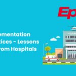 Epic Implementation Best Practices - Lessons Learned from Hospitals