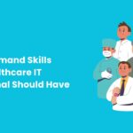 Top Skills Required for a Career in Healthcare IT
