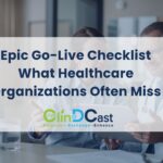 Epic Go-Live Checklist What Healthcare Organizations Often Miss