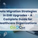 Data Migration Strategies in EHR Upgrades A Complete Guide