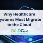 Why Healthcare Systems Must Migrate to the Cloud