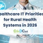 Healthcare IT Priorities for Rural Health Systems in 2026