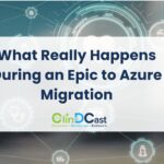 What Really Happens During an Epic to Azure Migration
