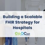 Building a Scalable FHIR Strategy for Hospitals