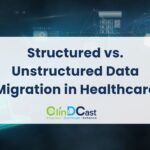 Structured vs. Unstructured Data Migration in Healthcare
