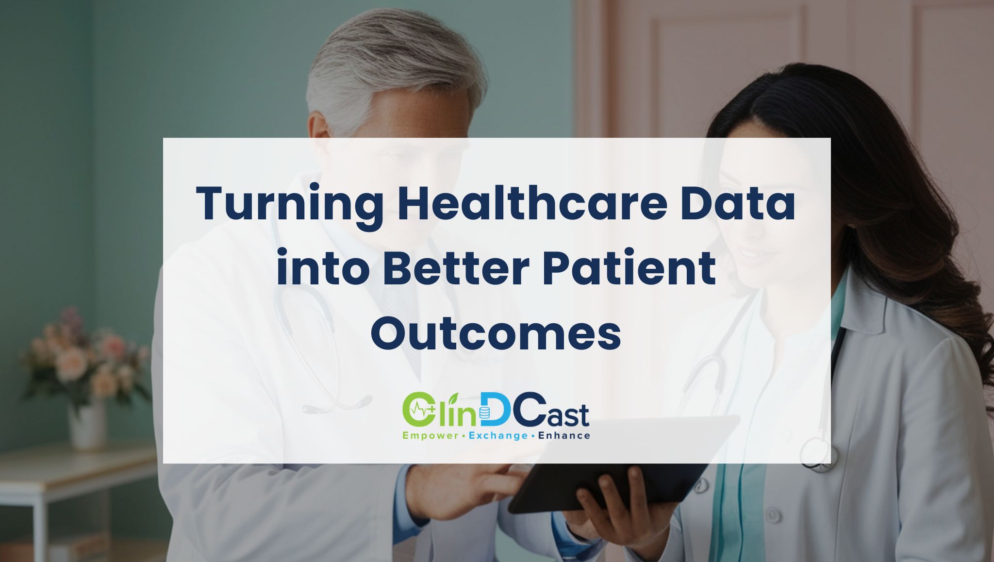 Turning Healthcare Data into Better Patient Outcomes