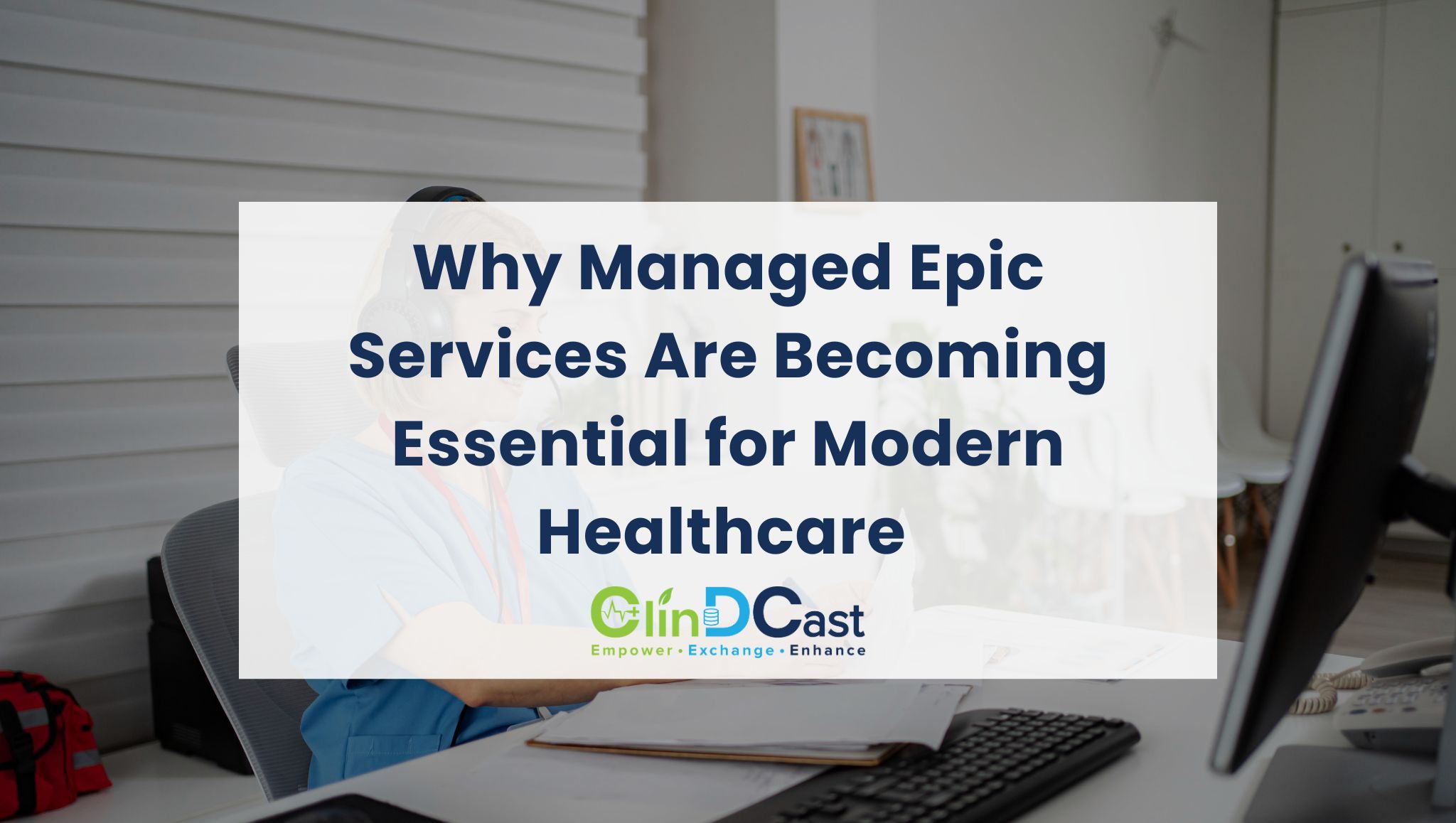 Why Managed Epic Services Are Becoming Essential for Modern Healthcare Organizations