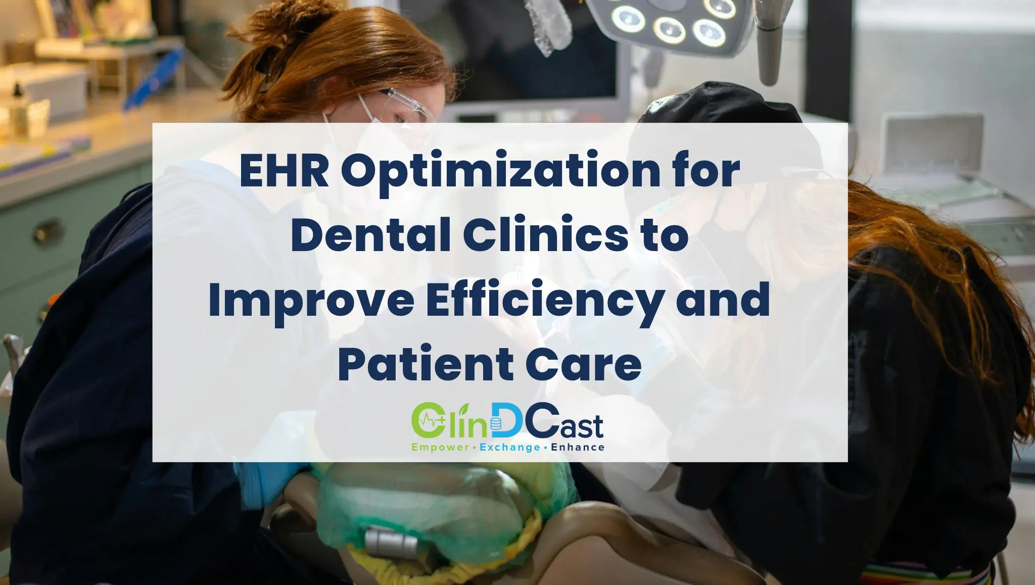 EHR Optimization for Dental Clinics to Improve Efficiency and Patient Care