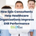 How Epic Consultants Help Healthcare Organizations Improve EHR Performance